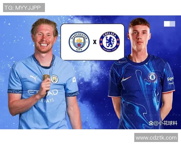 切尔西与曼彻斯特城最新对决数据分析及比赛回顾